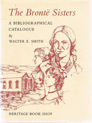 THE BRONTE SISTERS. A bibliographical Catalogue
