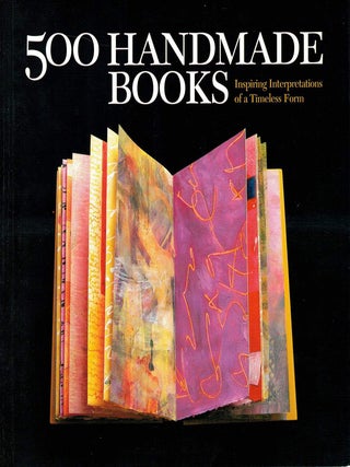 500 HANDMADE BOOKS. Inspiring Interpretations of a Timeless Form. Suzanne J. E. TOURTILLOTT.