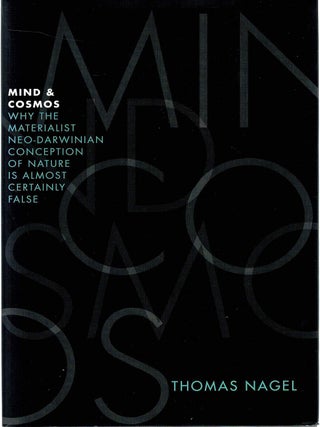 MIND & COSMOS. Why the Materialist Neo-Darwinian Conception of Nature is Almost Certainly False