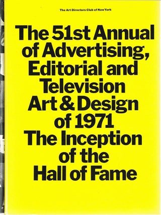 THE 51ST ANNUAL OF ADVERTISING, EDITORIAL AND TELEVISION ART & DESIGN OF 1971 AND THE...