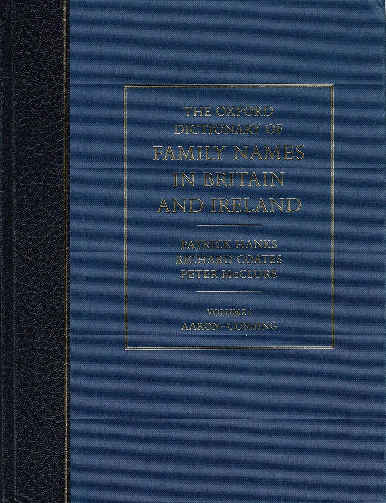 Item #133464 THE OXFORD DICTIONARY OF FAMILY NAMES IN BRITAIN AND IRELAND. Patrick HANKS, Richard COATES, Peter MCCLURE.