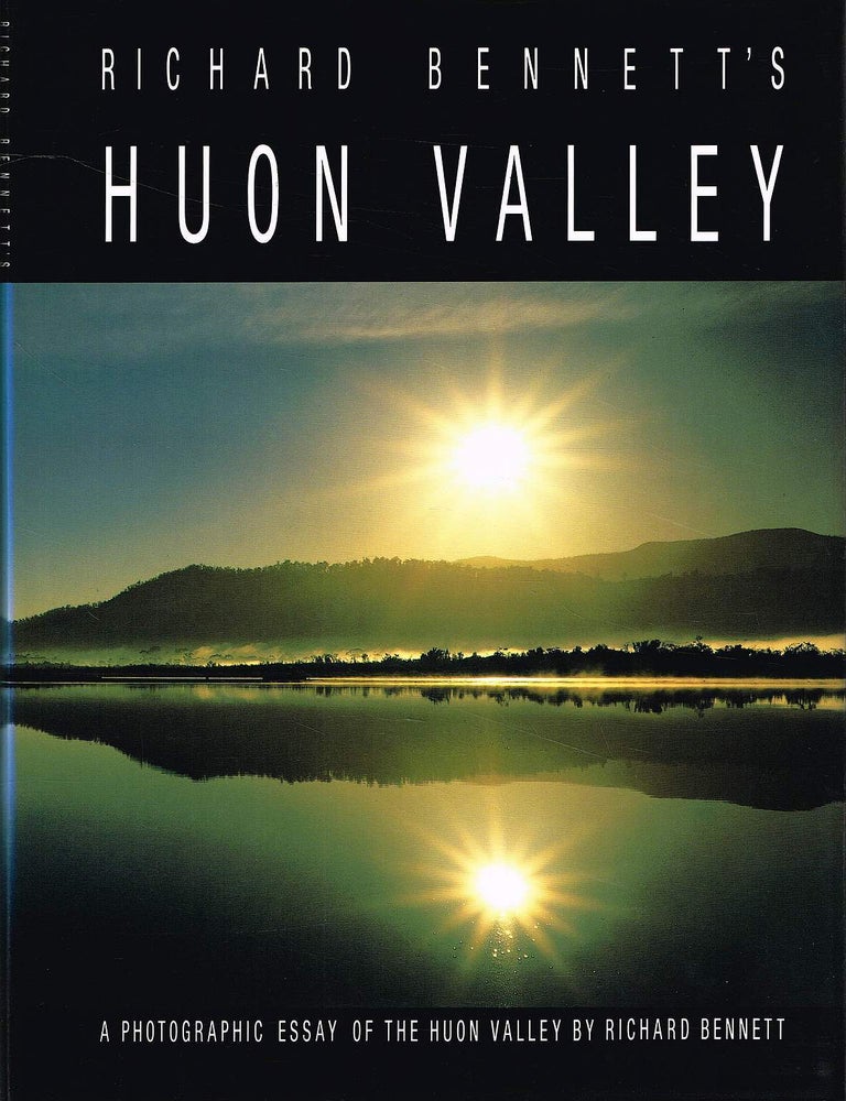 Item #133510 RICHARD BENNETT'S HUON VALLEY. A Photographic Essay of the Huon Valley. Richard BENNETT.