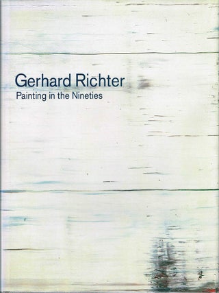 Item #133516 GERHARD RICHTER: PAINTING IN THE NINETIES. Gerhard RICHTER, Peter GIDAL