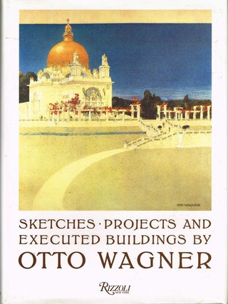 Item #133552 SKETCHES: PROJECTS AND EXECUTED BUILDINGS BY OTTO WAGNER. Complete reprint...