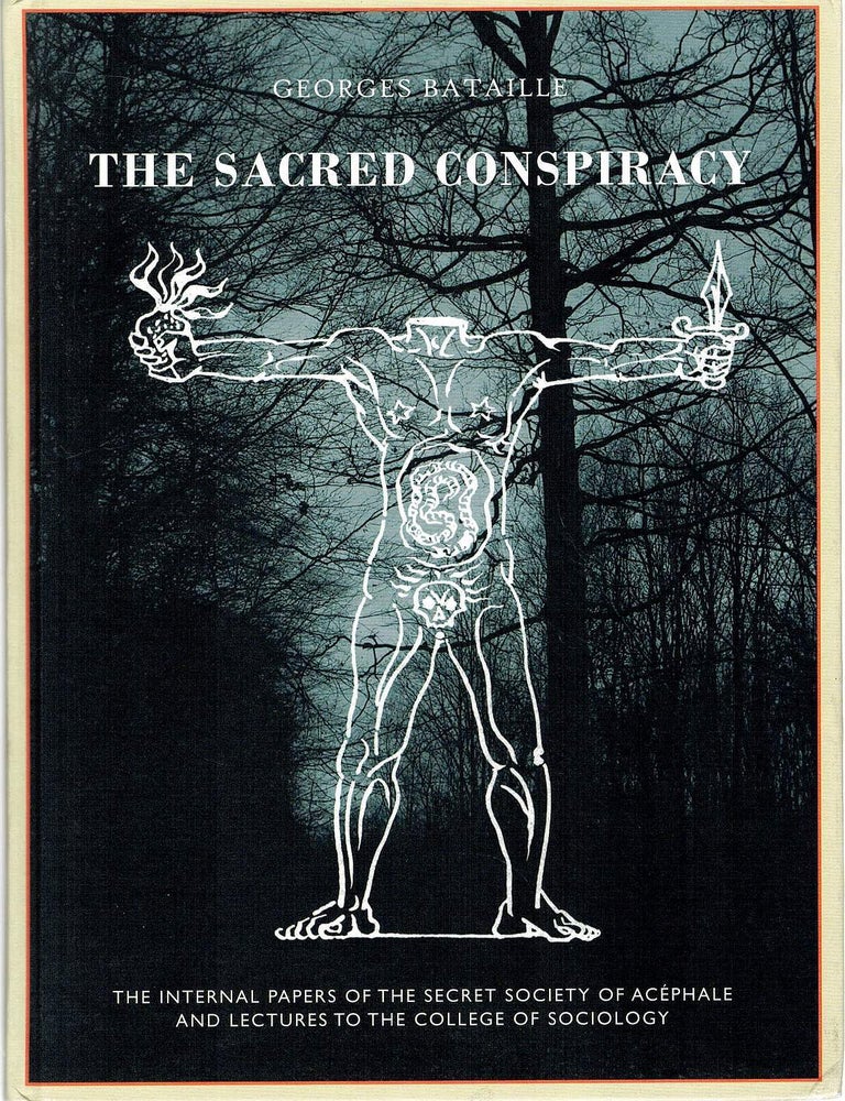 Item #133565 THE SACRED CONSPIRACY. The Internal Papers of the Secret Society of Acephale and Lectures to the College of Sociology. Georges BATAILLE.