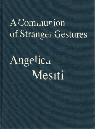 A COMMUNION OF STRANGER GESTURES. Angelica MESITI.