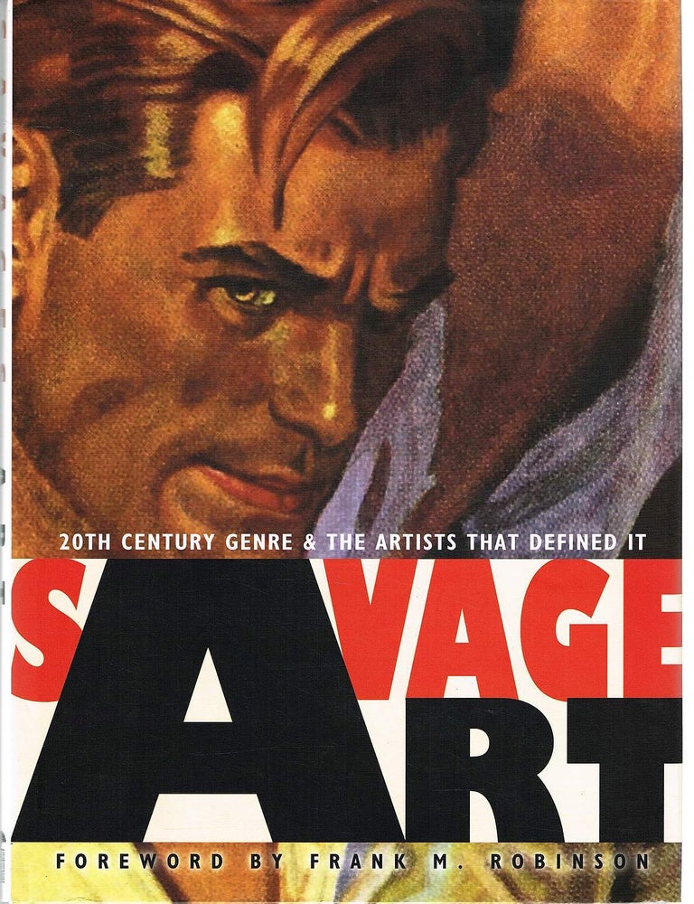 Item #133598 SAVAGE ART. 20th Century Genre & the Artists That Defined It. Frank M. ROBINSON, Introduction.