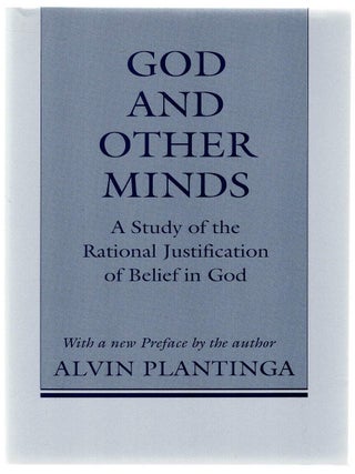 Item #133605 GOD AND OTHER MINDS. A Study of the Rational Justification of Belief in God....