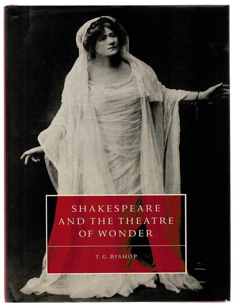 Item #133611 SHAKESPEARE AND THE THEATRE OF WONDER. T. G. BISHOP.