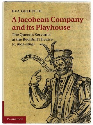 Item #133612 A JACOBEAN COMPANY AND ITS PLAYHOUSE. The Queen's Servants at the Red...