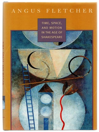 Item #133613 TIME, SPACE, AND MOTION IN THE AGE OF SHAKESPEARE. Angus FLETCHER