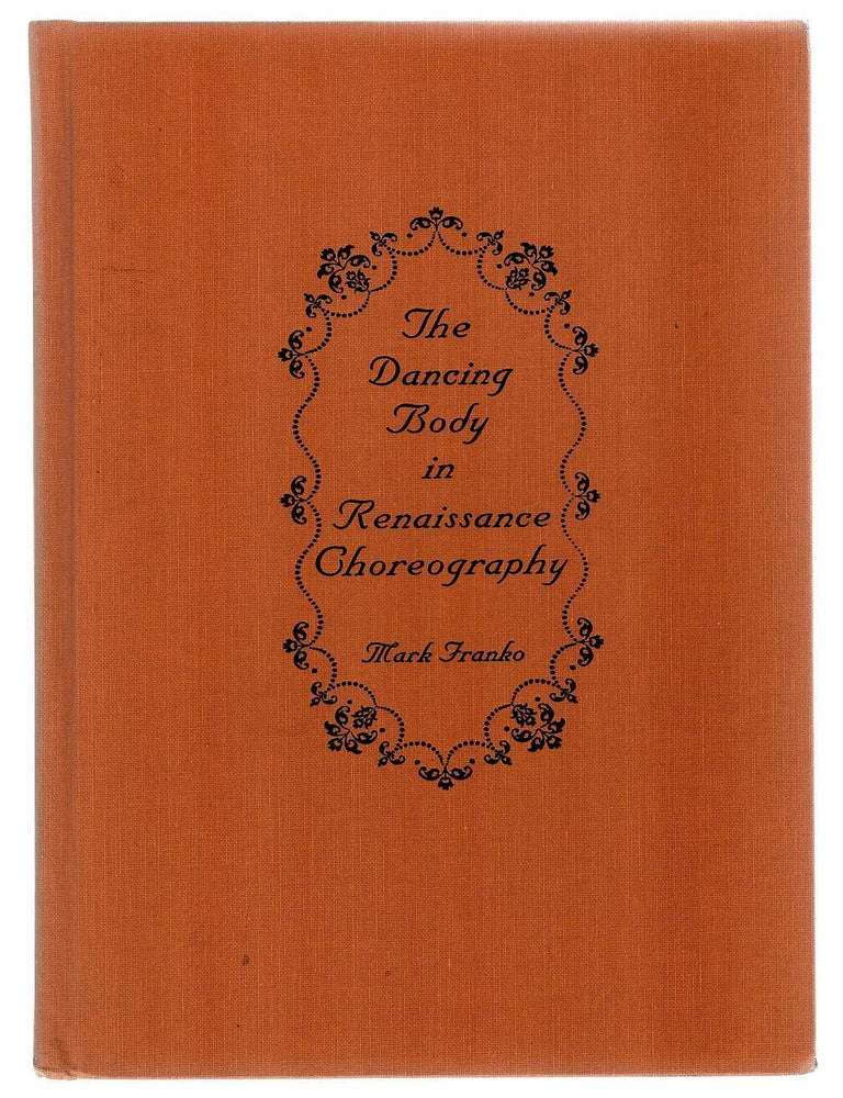 Item #133621 THE DANCING BODY IN RENAISSANCE CHOREOGRAPHY. (c. 1416-1589). Mark FRANKO.