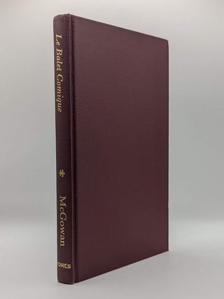 Item #133622 LE BALET COMIQUE (c. 1416-1589). Blathazar BEAUJOYEULX, Margaret M. McGOWAN,...