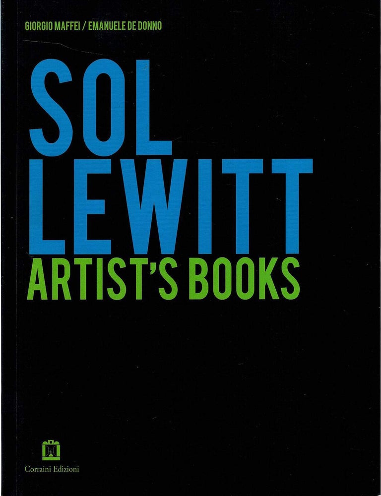 Item #133628 SOL LEWITT: ARTIST'S BOOKS. Sol LEWITT, Giorgio MAFFEI, Emanuelle DE DONNO, Curators.