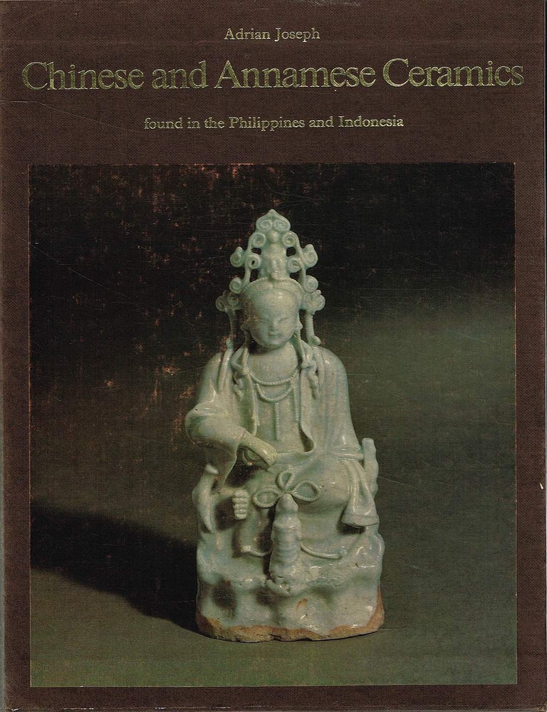 Item #133633 CHINESE AND ANNAMESE CERAMICS. Found in the Philippines and Indonesia. Adrian M. JOSEPH.