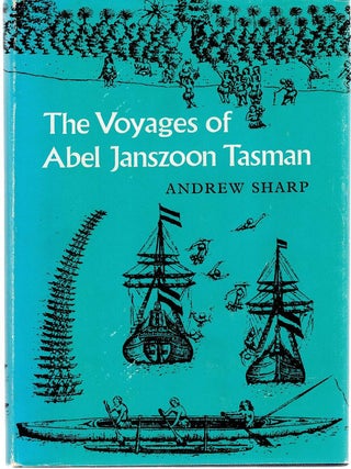 Item #133637 THE VOYAGES OF ABEL JANSZOON TASMAN. Andrew SHARP