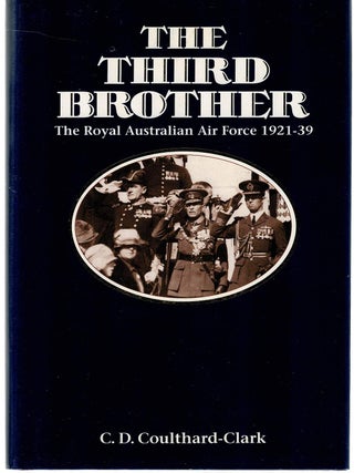 Item #133644 THE THIRD BROTHER. The Royal Australian Air Force 1921-39. C. D COULTHARD-CLARK
