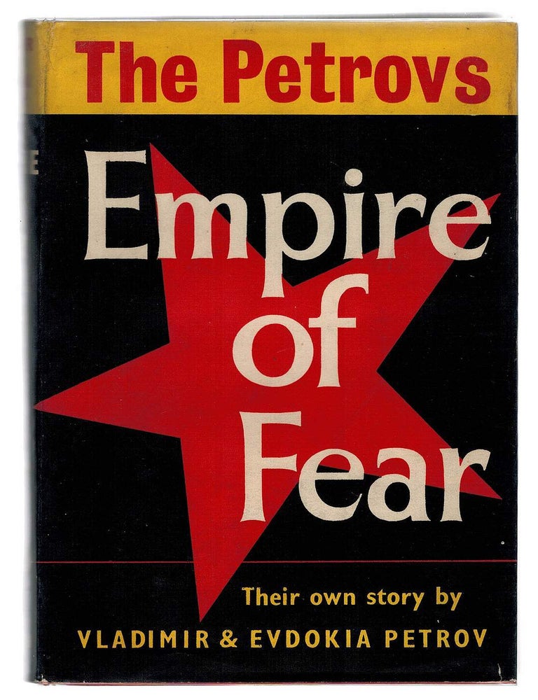 Item #133681 EMPIRE OF FEAR. The Petrovs, their own story. Vladimir PETROV, Evdokia.