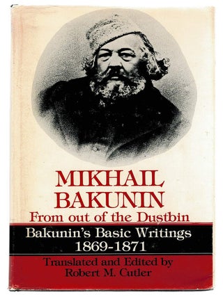 FROM OUT OF THE DUSTBIN. Bakunin's Basic Writings 1869 - 1871