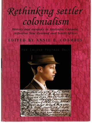 RETHINKING SETTLER COLONIALISM. History and memory in Australia, Canada, Aotearoa New Zealand...