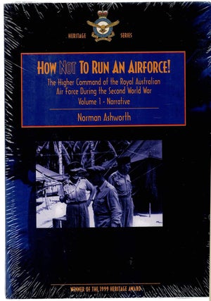 Item #133694 HOW NOT TO RUN AN AIRFORCE! The higher command of the Royal Australian Air...
