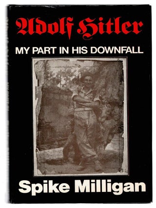 Item #133837 ADOLF HITLER: MY PART IN HIS DOWNFALL. War Biography Vol. 1. Spike MILLIGAN