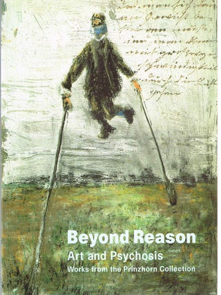 BEYOND REASON: ART AND PSYCHOSIS. Works from the Prinzhorn Collection