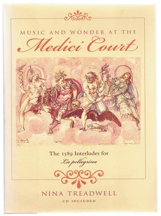 MUSIC AND WONDER AT THE MEDICI COURT. The 1589 Interludes for La pellegrina
