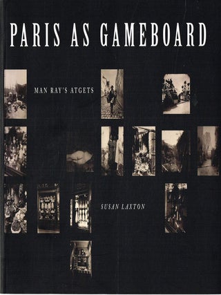 PARIS AS GAMEBOARD. Man Ray's Atgets