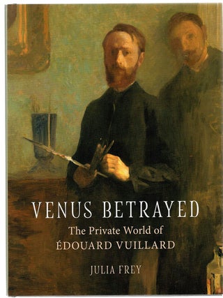 VENUS BETRAYED. The Private World of Edouard Vuillard
