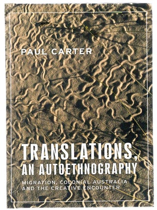 TRANSLATIONS, AN AUTOETHNOGRAPHY. Migration, Colonial Australia and the Creative Encounter