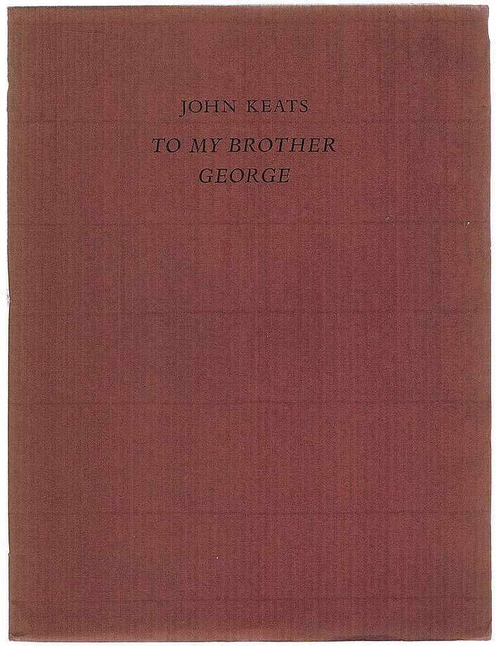 Item #134073 TO MY BROTHER GEORGE. John KEATS, Martino MARDERSTEIG.