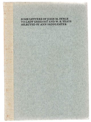 SOME LETTERS OF JOHN M. SYNGE TO LADY GREGORY AND W. B. YEATS