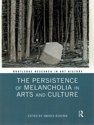 THE PERSISTENCE OF MELANCHOLIA IN ARTS AND CULTURE