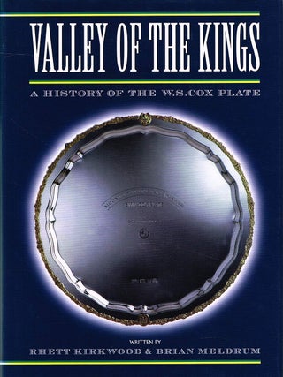VALLEY OF THE KINGS. A History of the W.S. Cox Plate