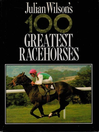 JULIAN WILSON'S 100 GREATEST RACEHORSES