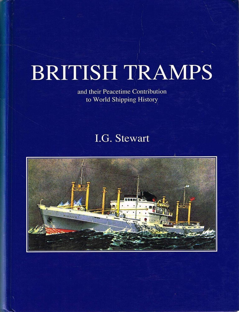 Item #134291 BRITISH TRAMPS. And their Peacetime Contribution to World Shipping History. I. G. STEWART.