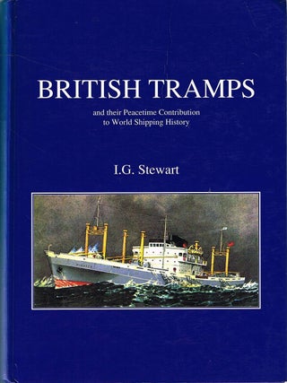 BRITISH TRAMPS. And their Peacetime Contribution to World Shipping History