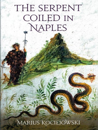 THE SERPENT COILED IN NAPLES. Marius KOCIEJOWSKI.