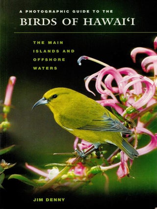 Item #97958 A PHOTOGRAPHIC GUIDE TO THE BIRDS OF HAWAII. The Main Islands and Offshore...