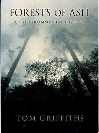 Item #98646 FORESTS OF ASH. An Environmental History. Tom GRIFFITHS